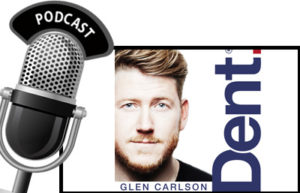 Dent Podcast with Glen Carlson
